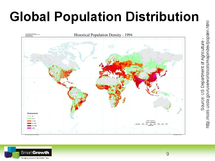 9 Source: US Department of Agriculture http: //soils. usda. gov/use/worldsoils/mapindex/popden. html Global Population Distribution