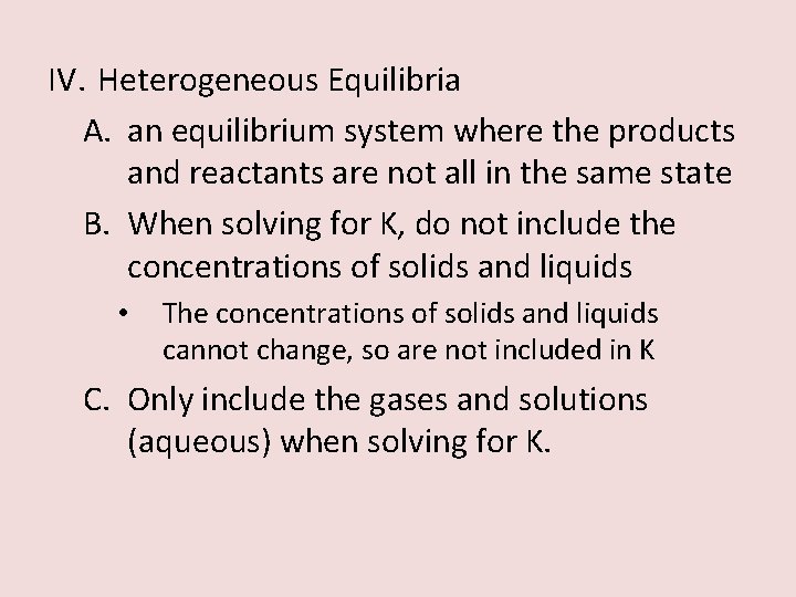 IV. Heterogeneous Equilibria A. an equilibrium system where the products and reactants are not IV. Heterogeneous Equilibria A. an equilibrium system where the products and reactants are not