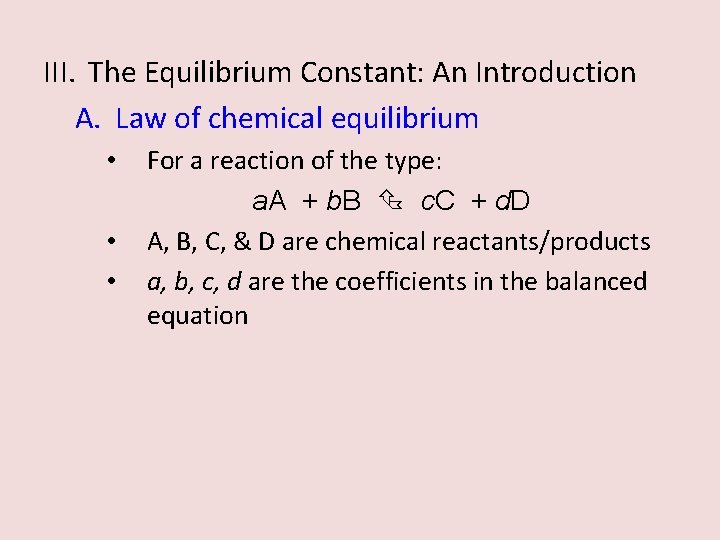 III. The Equilibrium Constant: An Introduction A. Law of chemical equilibrium • • • III. The Equilibrium Constant: An Introduction A. Law of chemical equilibrium • • •
