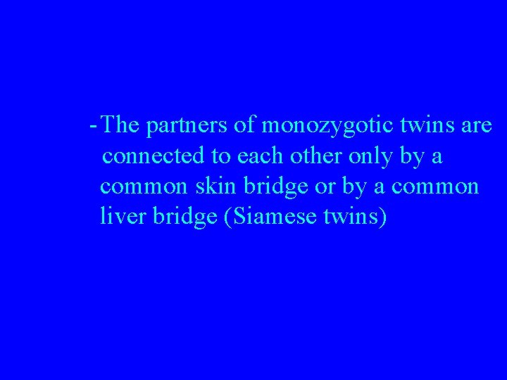 -The partners of monozygotic twins are connected to each other only by a common