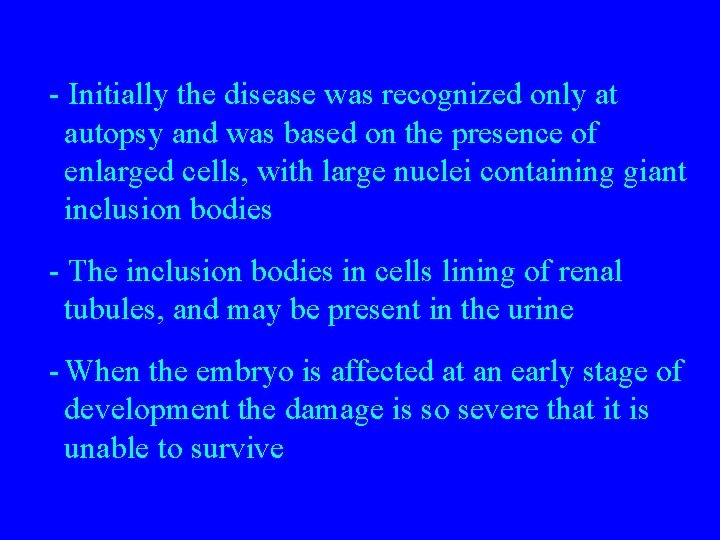 - Initially the disease was recognized only at autopsy and was based on the