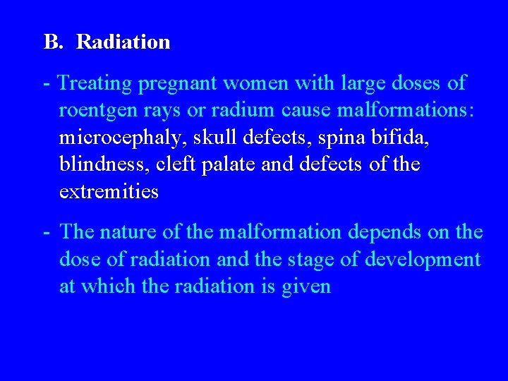 B. Radiation - Treating pregnant women with large doses of roentgen rays or radium