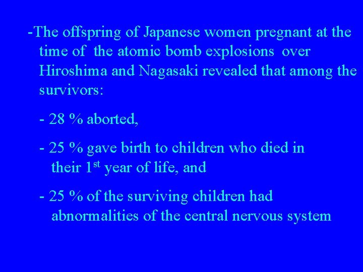 -The offspring of Japanese women pregnant at the time of the atomic bomb explosions