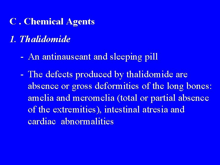 C. Chemical Agents 1. Thalidomide - An antinauseant and sleeping pill - The defects