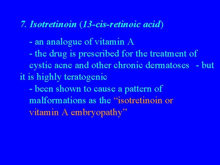 7. Isotretinoin (13 -cis-retinoic acid) acid - an analogue of vitamin A - the