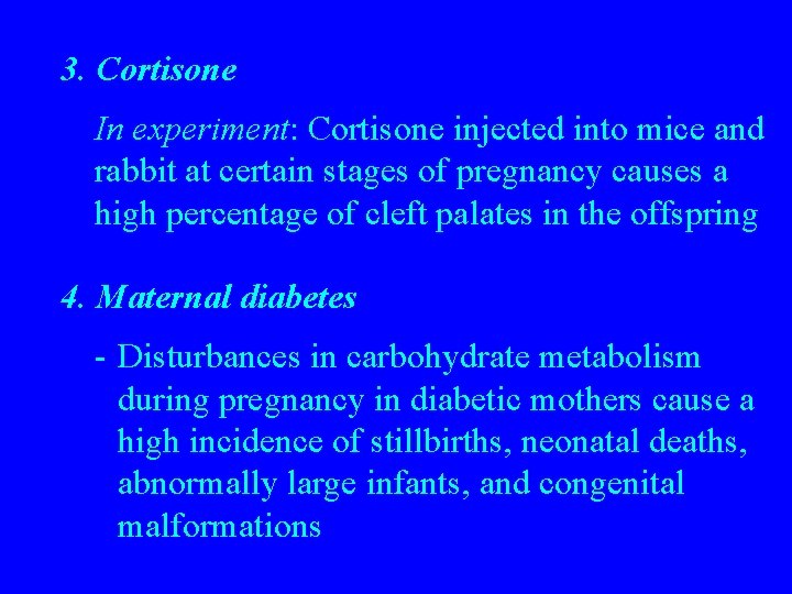 3. Cortisone In experiment: Cortisone injected into mice and rabbit at certain stages of