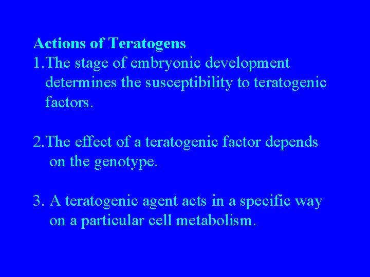 Actions of Teratogens 1. The stage of embryonic development determines the susceptibility to teratogenic