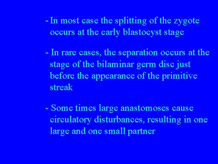 - In most case the splitting of the zygote occurs at the early blastocyst