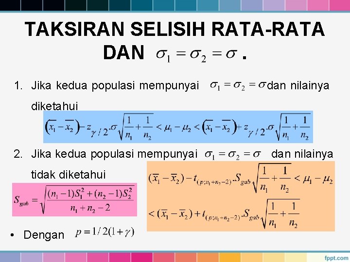 TAKSIRAN SELISIH RATA-RATA DAN. 1. Jika kedua populasi mempunyai dan nilainya diketahui 2. Jika