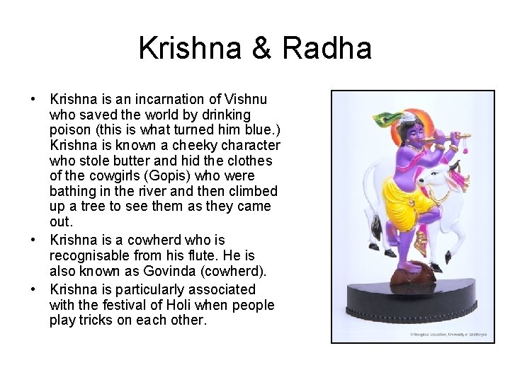 Krishna & Radha • Krishna is an incarnation of Vishnu who saved the world