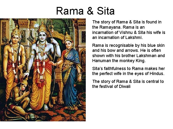 Rama & Sita The story of Rama & Sita is found in the Ramayana.