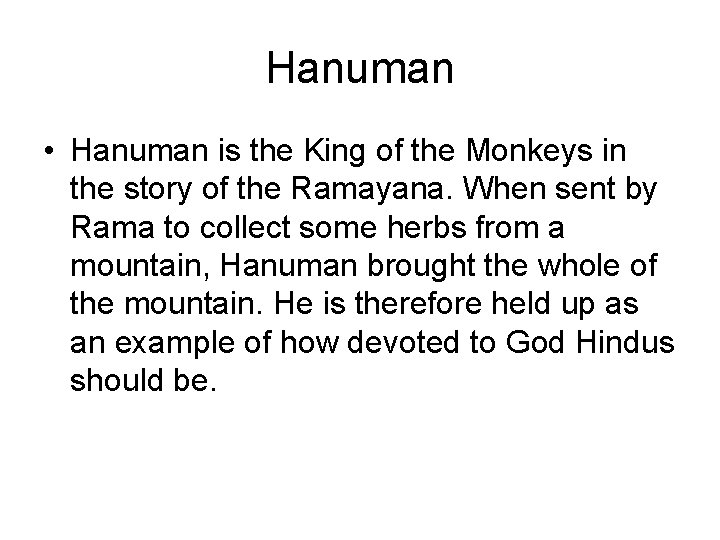 Hanuman • Hanuman is the King of the Monkeys in the story of the