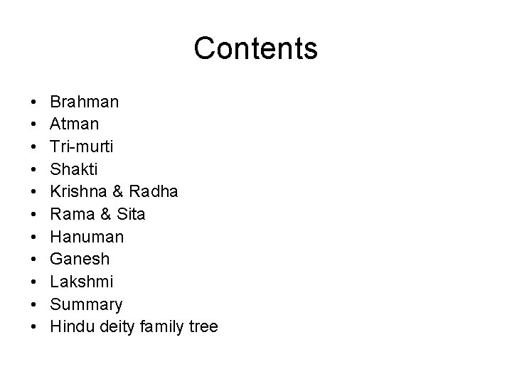 Contents • • • Brahman Atman Tri-murti Shakti Krishna & Radha Rama & Sita