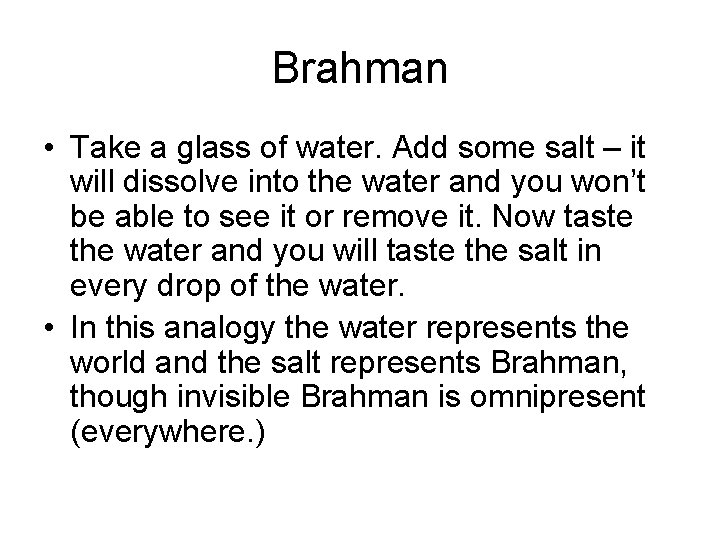 Brahman • Take a glass of water. Add some salt – it will dissolve