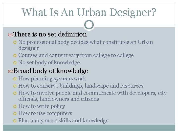 What Is An Urban Designer? There is no set definition No professional body decides