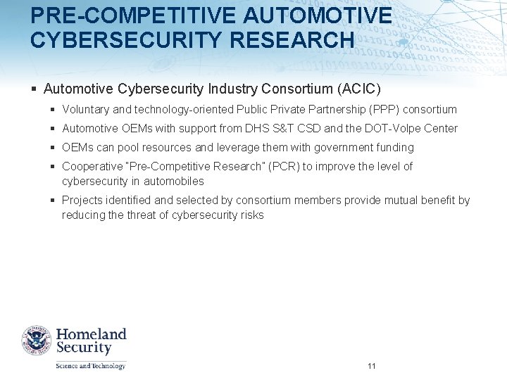 PRE-COMPETITIVE AUTOMOTIVE CYBERSECURITY RESEARCH § Automotive Cybersecurity Industry Consortium (ACIC) § Voluntary and technology-oriented