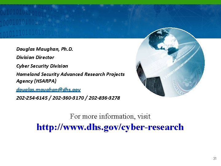 Douglas Maughan, Ph. D. Division Director Cyber Security Division Homeland Security Advanced Research Projects