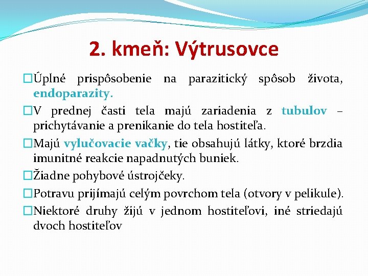 2. kmeň: Výtrusovce �Úplné prispôsobenie na parazitický spôsob života, endoparazity. �V prednej časti tela