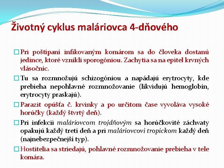 Životný cyklus maláriovca 4 -dňového �Pri poštípaní infikovaným komárom sa do človeka dostanú jedince,