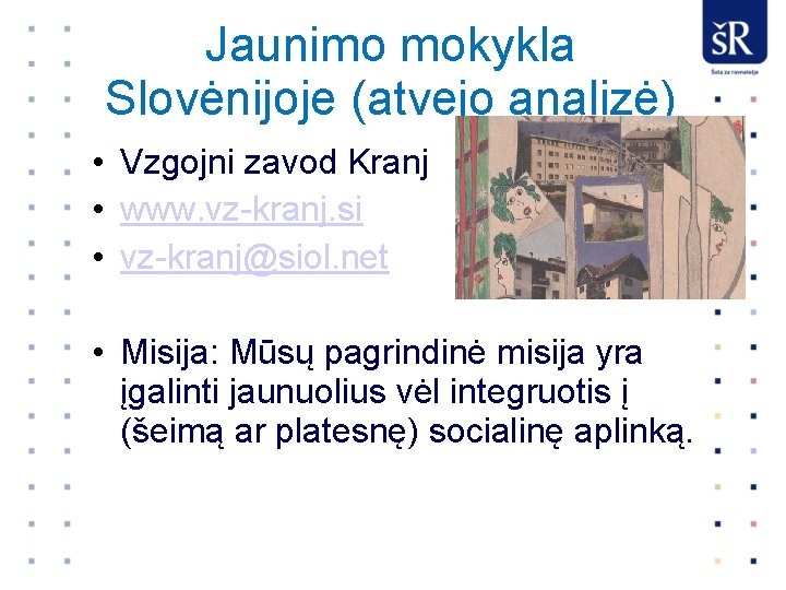 Jaunimo mokykla Slovėnijoje (atvejo analizė) • Vzgojni zavod Kranj • www. vz-kranj. si •