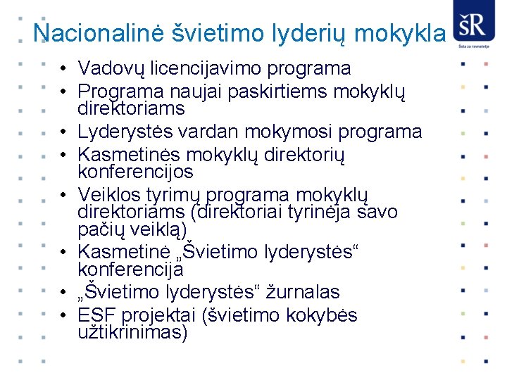 Nacionalinė švietimo lyderių mokykla • Vadovų licencijavimo programa • Programa naujai paskirtiems mokyklų direktoriams