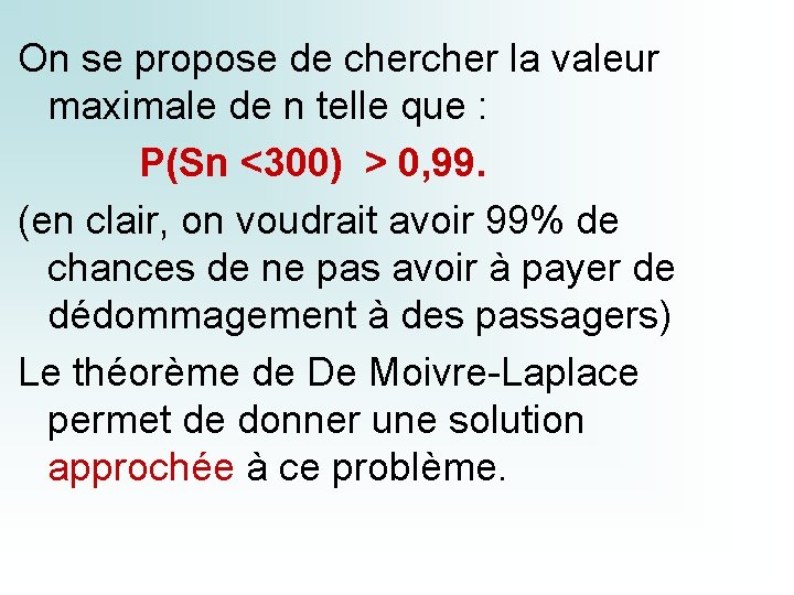 On se propose de cher la valeur maximale de n telle que : P(Sn