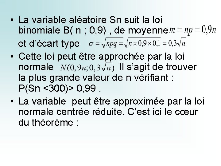  • La variable aléatoire Sn suit la loi binomiale B( n ; 0,