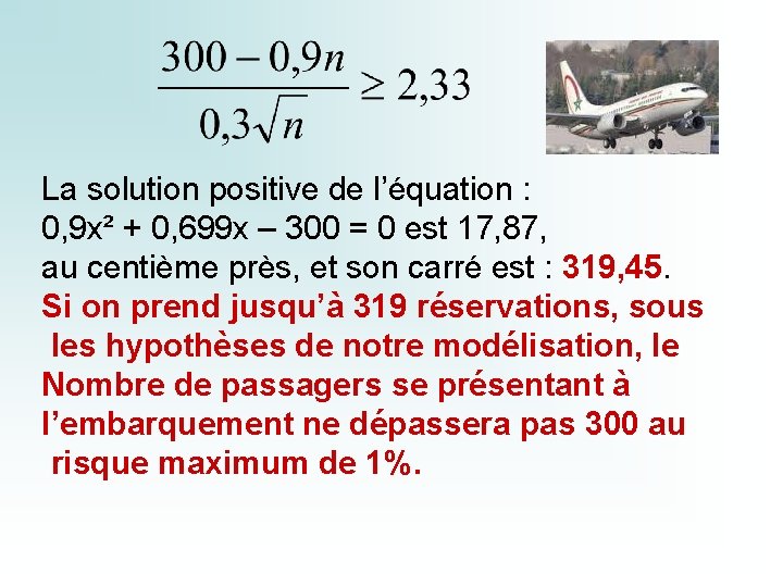 La solution positive de l’équation : 0, 9 x² + 0, 699 x –