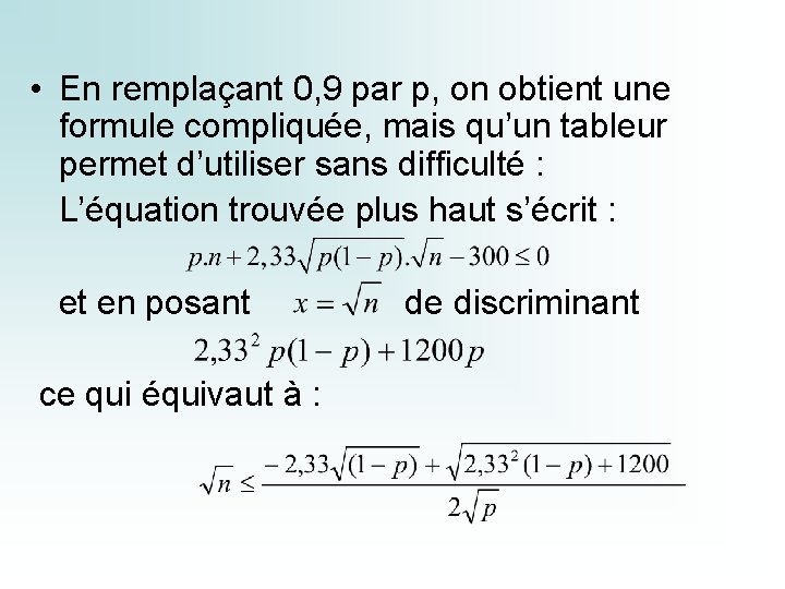  • En remplaçant 0, 9 par p, on obtient une formule compliquée, mais