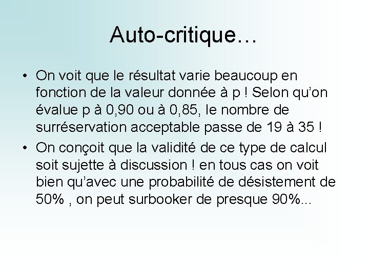 Auto-critique… • On voit que le résultat varie beaucoup en fonction de la valeur