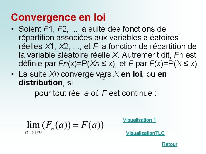 Convergence en loi • Soient F 1, F 2, . . . la suite