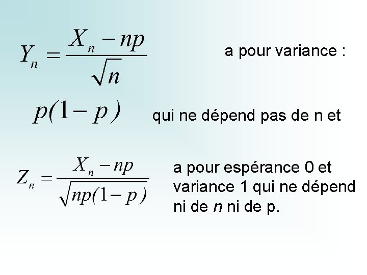 a pour variance : qui ne dépend pas de n et a pour espérance