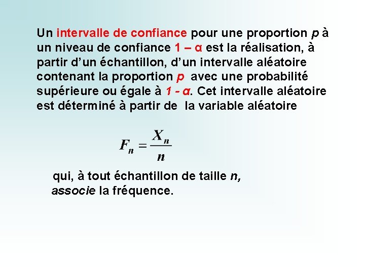 Un intervalle de confiance pour une proportion p à un niveau de confiance 1