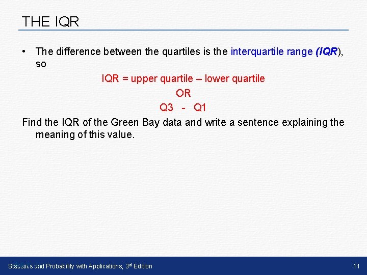 THE IQR • The difference between the quartiles is the interquartile range (IQR), so THE IQR • The difference between the quartiles is the interquartile range (IQR), so