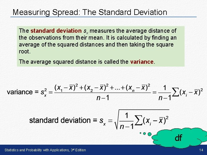 Measuring Spread: The Standard Deviation The standard deviation sx measures the average distance of Measuring Spread: The Standard Deviation The standard deviation sx measures the average distance of