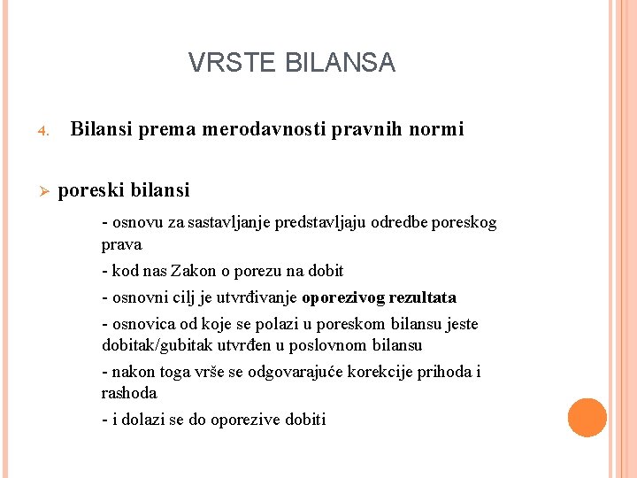 VRSTE BILANSA 4. Ø Bilansi prema merodavnosti pravnih normi poreski bilansi - osnovu za