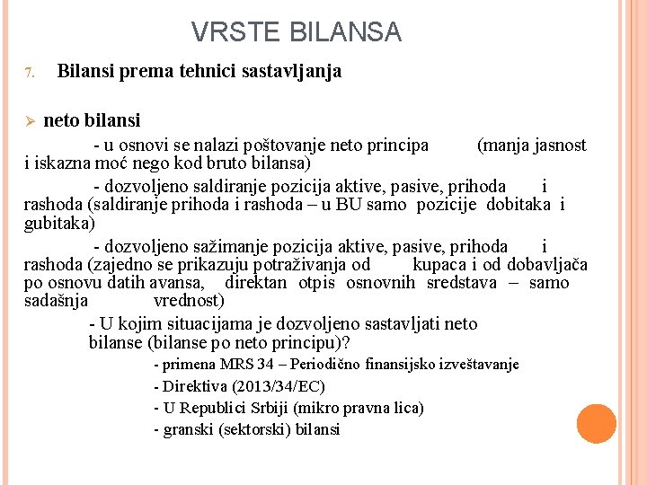 VRSTE BILANSA 7. Bilansi prema tehnici sastavljanja neto bilansi - u osnovi se nalazi