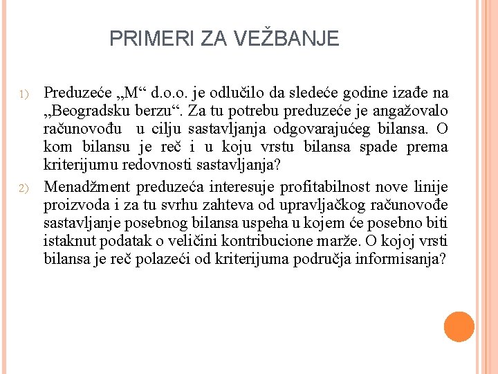 PRIMERI ZA VEŽBANJE 1) 2) Preduzeće „M“ d. o. o. je odlučilo da sledeće