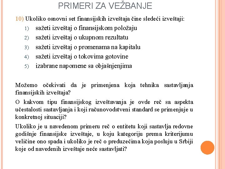 PRIMERI ZA VEŽBANJE 10) Ukoliko osnovni set finansijskih izveštaja čine sledeći izveštaji: 1) 2)