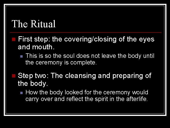 The Ritual n First step: the covering/closing of the eyes and mouth. n n
