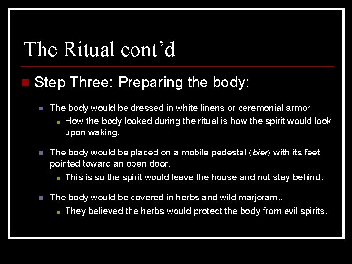 The Ritual cont’d n Step Three: Preparing the body: n The body would be