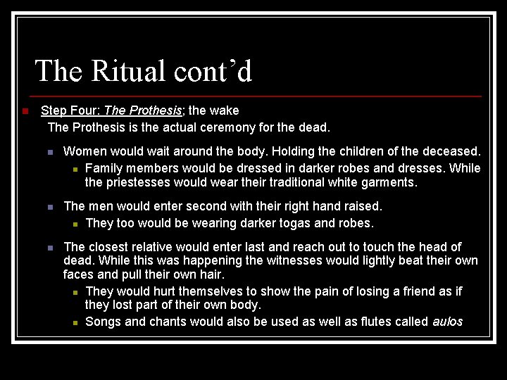 The Ritual cont’d n Step Four: The Prothesis; the wake The Prothesis is the