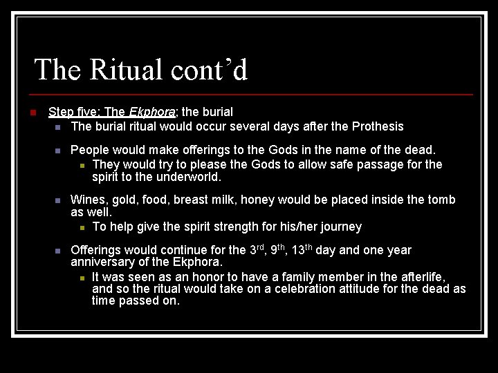 The Ritual cont’d n Step five: The Ekphora; the burial n The burial ritual