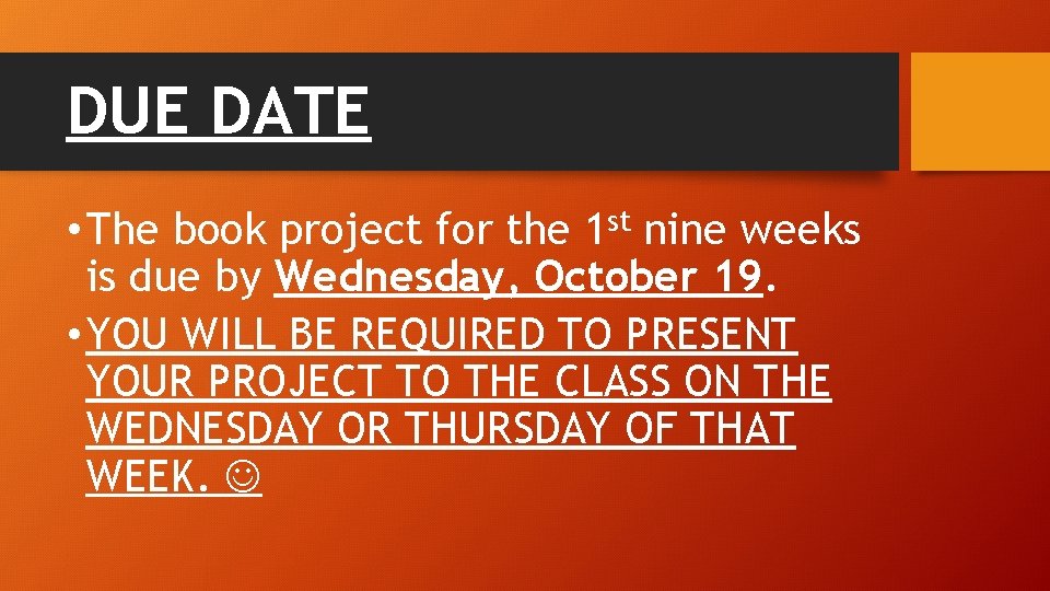 DUE DATE • The book project for the 1 st nine weeks is due