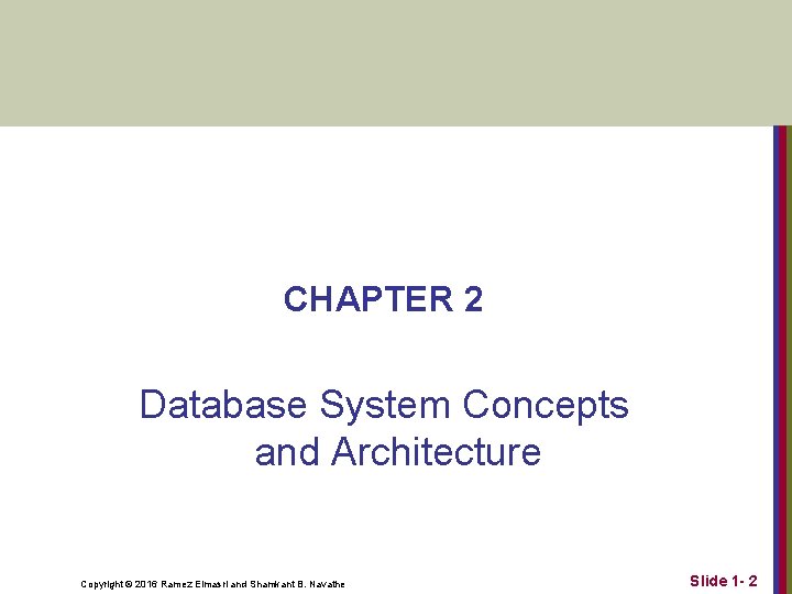 CHAPTER 2 Database System Concepts and Architecture Copyright © 2016 Ramez Elmasri and Shamkant