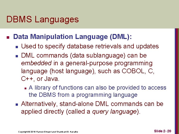 DBMS Languages n Data Manipulation Language (DML): n n Used to specify database retrievals
