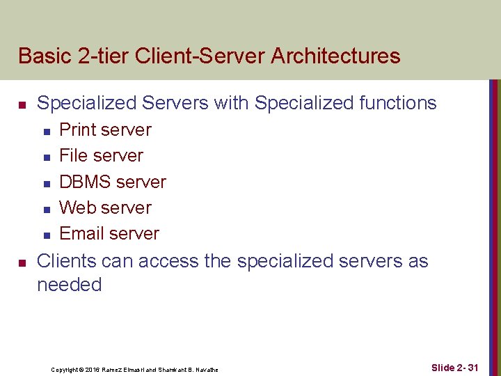 Basic 2 -tier Client-Server Architectures n Specialized Servers with Specialized functions n n n