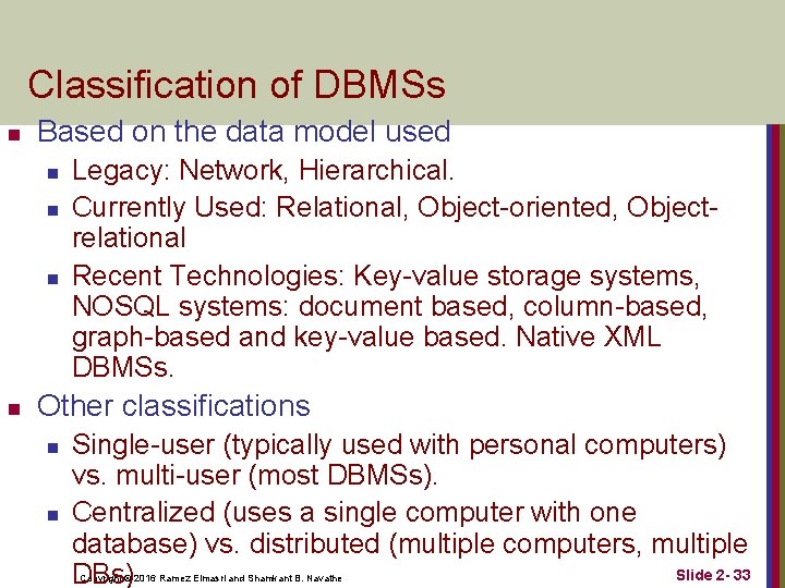 Classification of DBMSs n Based on the data model used n n Legacy: Network,