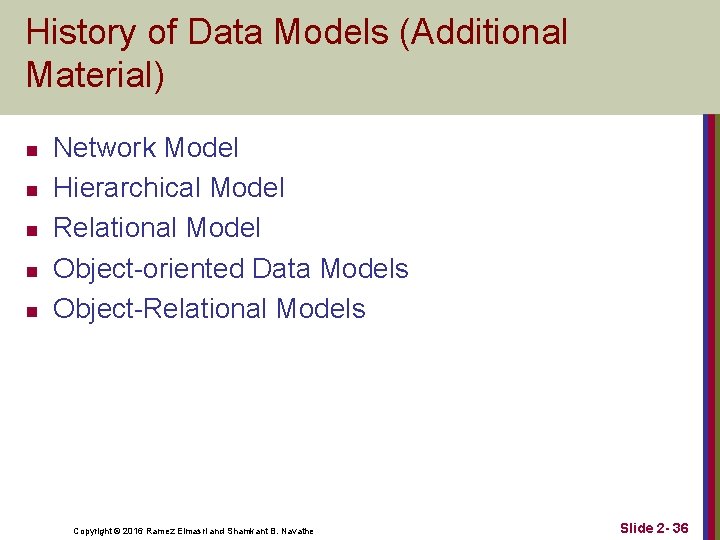 History of Data Models (Additional Material) n n n Network Model Hierarchical Model Relational