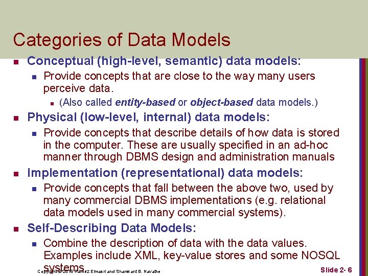 Categories of Data Models n Conceptual (high-level, semantic) data models: n Provide concepts that